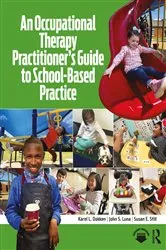 Book cover of An Occupational Therapy Practitioner’s Guide to School-Based Practice by Karel L. Dokken