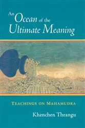 Book cover of An Ocean of the Ultimate Meaning by Khenchen Thrangu