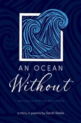 Book cover of An Ocean Without: Learning to Embrace Boundaries by Sarah Steele