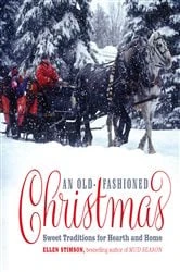 Book cover of An Old-Fashioned Christmas: Sweet Traditions for Hearth and Home by Ellen Stimson