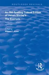 Book cover of An Old-Spelling Critical Edition of James Shirley's The Example by William F. Jones