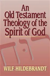 Book cover of An Old Testament Theology of the Spirit of God by Wilf Hildebrandt