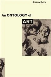 Book cover of An Ontology of Art by Gregory Currie