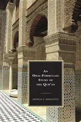 Book cover of An Oral-Formulaic Study of the Qur'an by Andrew G. Bannister