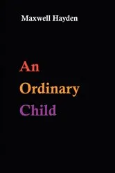 Book cover of An Ordinary Child by Maxwell Hayden