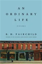 Book cover of An Ordinary Life: Poems by B. H. Fairchild