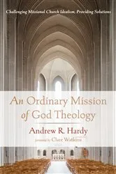 Book cover of An Ordinary Mission of God Theology by Andrew R. Hardy