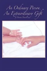 Book cover of An Ordinary Person, an Extraordinary Gift by Deanna Danielle