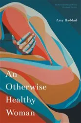 Book cover of An Otherwise Healthy Woman by Amy Haddad