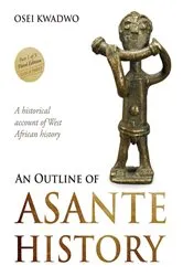 Book cover of An Outline of Asante History Part 1 by Unknown