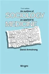 Book cover of An Outline of Sociology as Applied to Medicine (3rd ed.) by David L. Armstrong