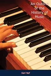 Book cover of An Outline of the History of Music by Karl Nef