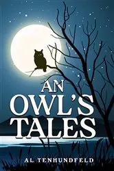 Book cover of An Owl's Tales by Al Tenhundfeld