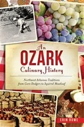 Book cover of An Ozark Culinary History by Erin Rowe