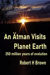 Book cover of An Ätman Visits Planet Earth by Robert H Brown