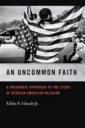Book cover of An Uncommon Faith by Eddie S. Glaude