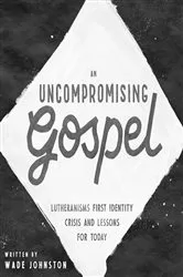 Book cover of An Uncompromising Gospel by Wade Johnston