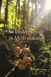 Book cover of An Undergrowth of Myth-making by Unknown