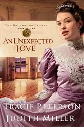 Book cover of An Unexpected Love (The Broadmoor Legacy Book #2) by Tracie Peterson