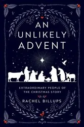 Book cover of An Unlikely Advent by Rachel Billups