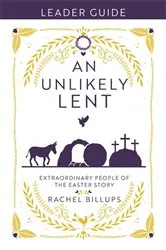 Book cover of An Unlikely Lent Leader Guide by Rachel Billups