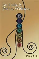 Book cover of An Unlikely Path to Wellness by Paula Gil