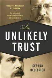 Book cover of An Unlikely Trust by Gerard Helferich