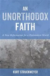 Book cover of An Unorthodox Faith by Kurt Struckmeyer