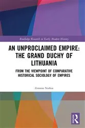 Book cover of An Unproclaimed Empire: The Grand Duchy of Lithuania by Zenonas Norkus