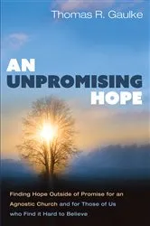 Book cover of An Unpromising Hope by Thomas R. Gaulke