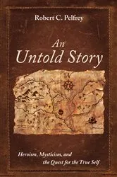 Book cover of An Untold Story by Robert C. Pelfrey