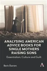 Book cover of Analysing American Advice Books for Single Mothers Raising Sons by Berit Åström