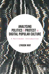 Book cover of Analysing Politics and Protest in Digital Popular Culture by Lyndon Way
