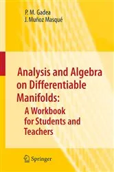 Book cover of Analysis and Algebra on Differentiable Manifolds: A Workbook for Students and Teachers by P.M. Gadea