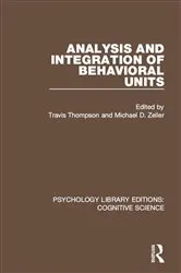 Book cover of Analysis and Integration of Behavioral Units by Michael D. Zeiler