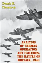Book cover of Analysis Of German Operation Art Failures, The Battle Of Britain, 1940 by Unknown