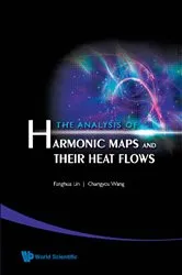 Book cover of Analysis Of Harmonic Maps And Their Heat Flows, The by Fanghua Lin
