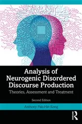 Book cover of Analysis of Neurogenic Disordered Discourse Production (2nd ed.) by Anthony Pak-Hin Kong