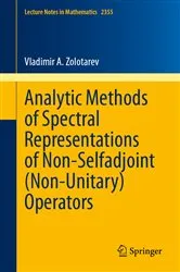 Book cover of Analytic Methods of Spectral Representations of Non-Selfadjoint (Non-Unitary) Operators (2nd ed.) by Unknown