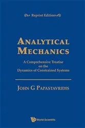 Book cover of Analytical Mechanics: A Comprehensive Treatise On The Dynamics Of Constrained Systems (Reprint Edition) by John G Papastavridis