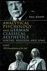 Book cover of Analytical Psychology and German Classical Aesthetics: Goethe, Schiller, and Jung Volume 2 by Paul Bishop