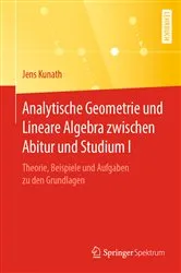 Book cover of Analytische Geometrie und Lineare Algebra zwischen Abitur und Studium I by Jens Kunath