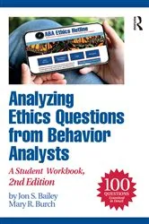 Book cover of Analyzing Ethics Questions from Behavior Analysts (2nd ed.) by Jon S. Bailey