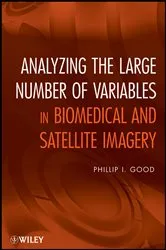 Book cover of Analyzing the Large Number of Variables in Biomedical and Satellite Imagery by Phillip I. Good