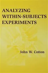 Book cover of Analyzing Within-subjects Experiments by John W. Cotton