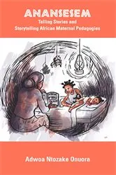 Book cover of Anansesem: Telling Stories and Storytelling African Maternal Pedagogies by Unknown