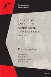 Book cover of Anarchism, Anarchist Communism, and The State by Peter Kropotkin