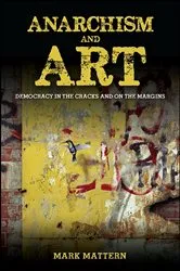 Book cover of Anarchism and Art by Mark Mattern