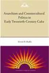 Book cover of Anarchism and Countercultural Politics in Early Twentieth-Century Cuba by Kirwin R Shaffer