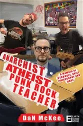 Book cover of Anarchist Atheist Punk Rock Teacher by Dan McKee